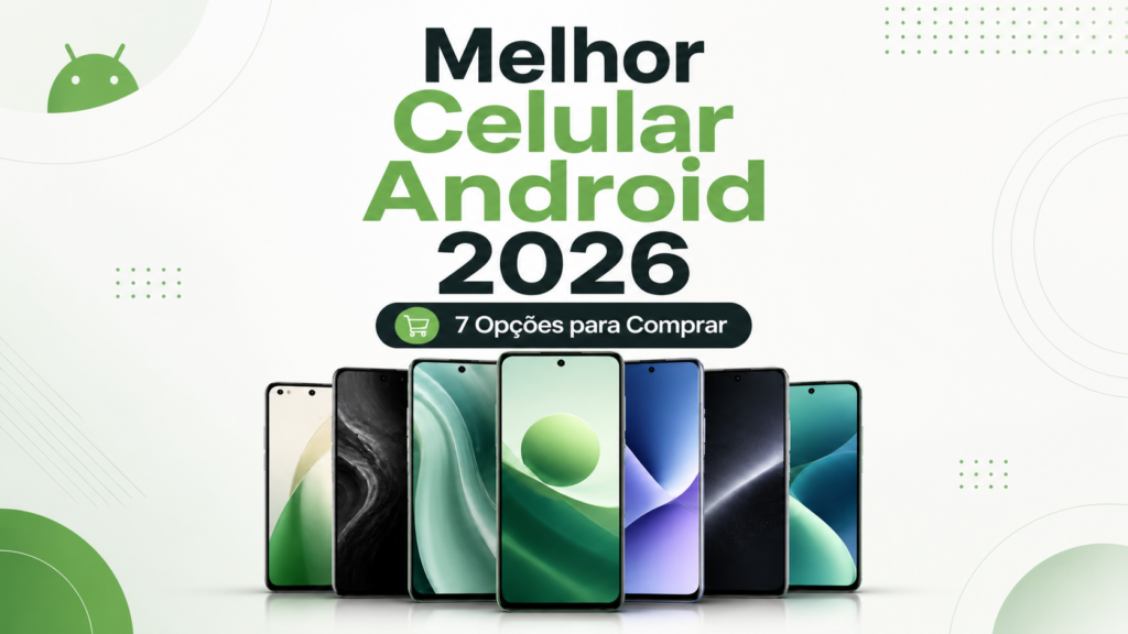 Arte do guia Melhor Celular Android 2026 com smartphones lado a lado